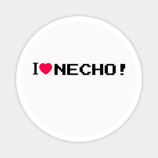 I LOVE NECHO! Magnet